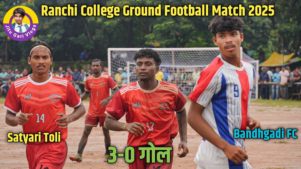 1st Round |  Satyari Toli 03 Vs Bandhgadi FC 00 | Ranchi College Ground Football Match 2025
