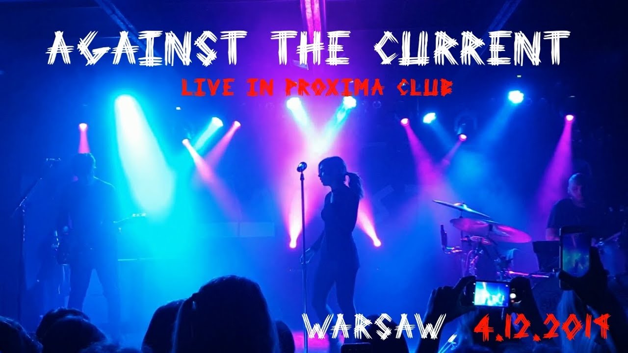 Against the Current, Live in Proxima Club, Warsaw, 4.12.2019_Full Show