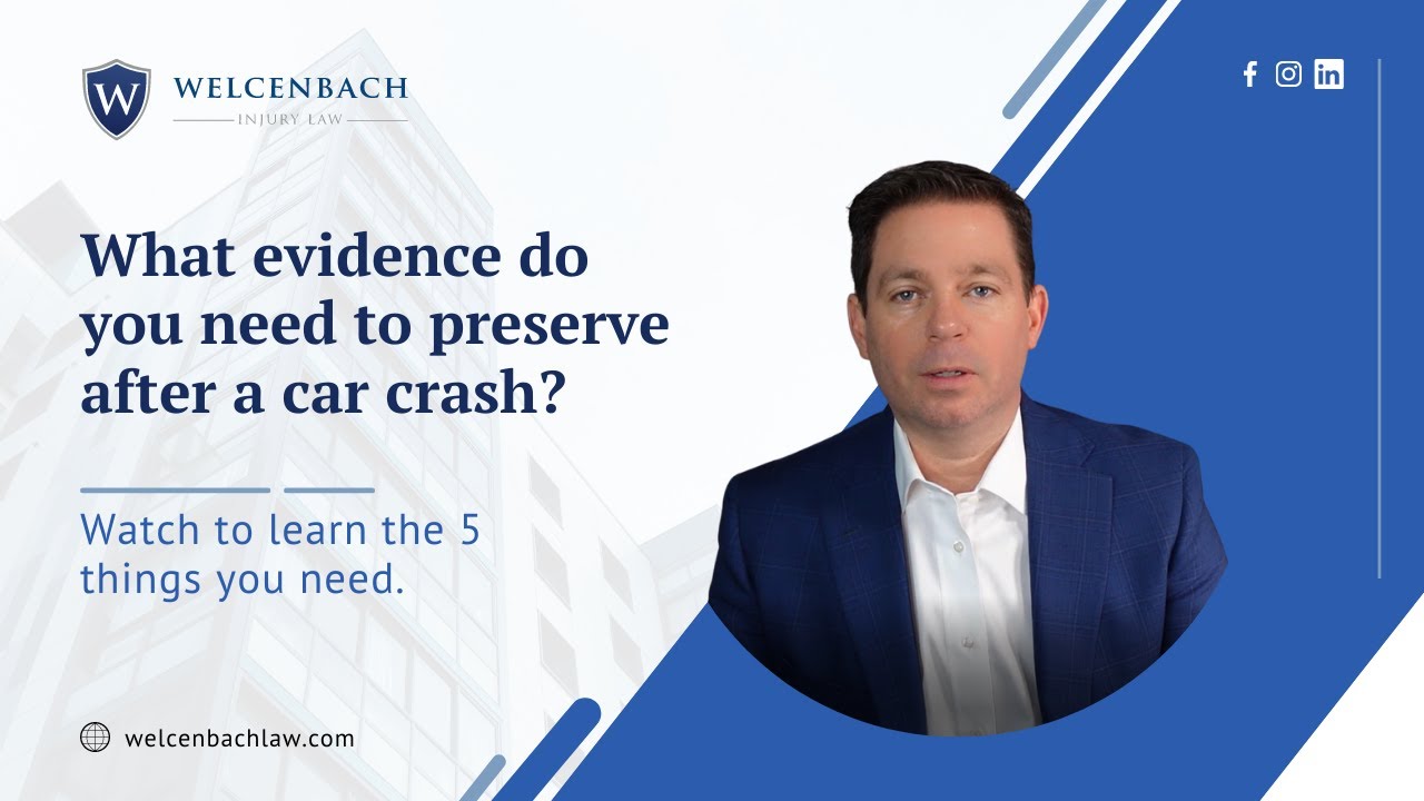What Evidence Do You Need To Preserve After A Car Crash? // Welcenbach #personalinjurylawyer
