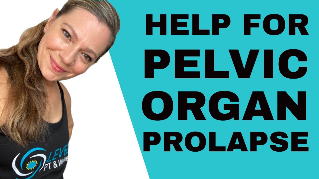 4 Ways to Help Pelvic Organ Prolapse