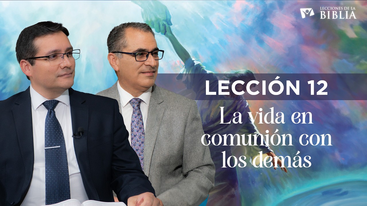 LECCIÓN 12 - LA VIDA EN COMUNIÓN CON LOS DEMÁS | Lecciones de la Biblia | Trimestre 1 | 2026