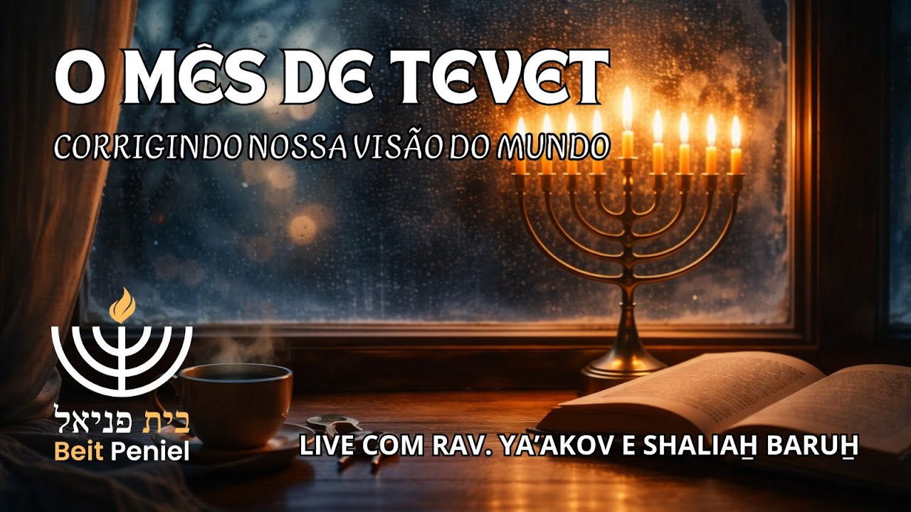 O mês de Tevet - Corrigindo nossa visão do mundo - Live com Rabino Ya'akov e Shalich Baruch