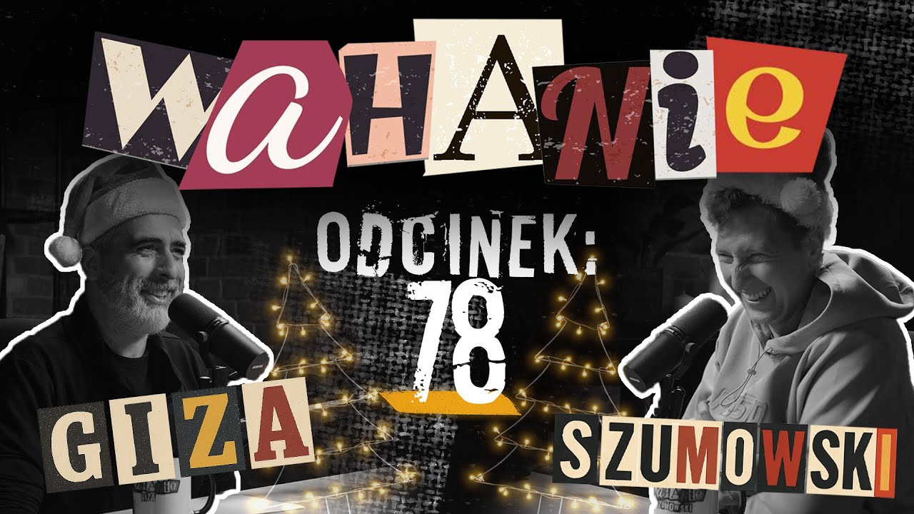 Wahanie podcast Szumowskiego i Gizy odc. 78