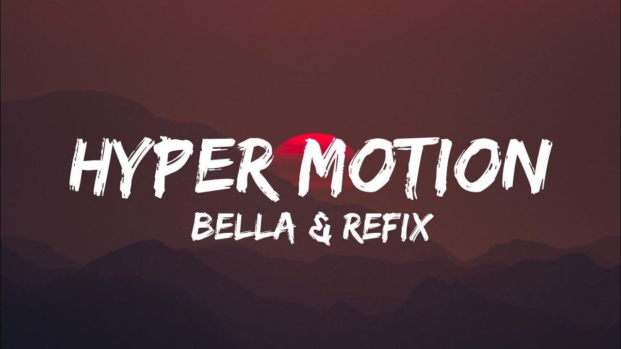 Hyper Motion - Bella & Refix (Lyrics)