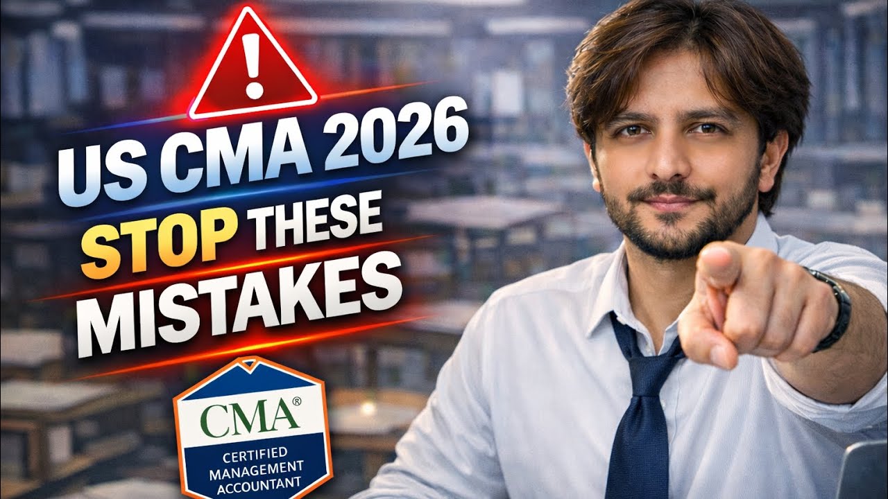 US CMA 2026 — Biggest Mistakes Students Are Making Right Now