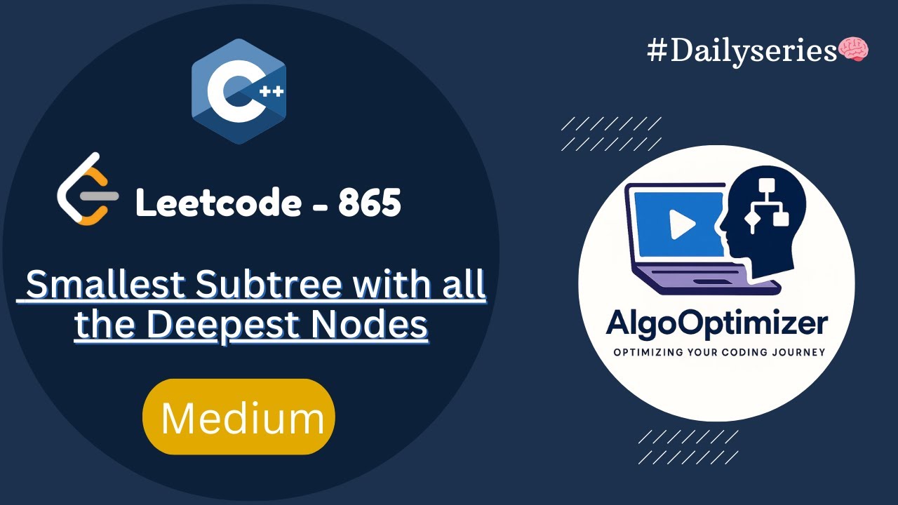 LeetCode 865 | Smallest Subtree with all the Deepest Nodes | C++