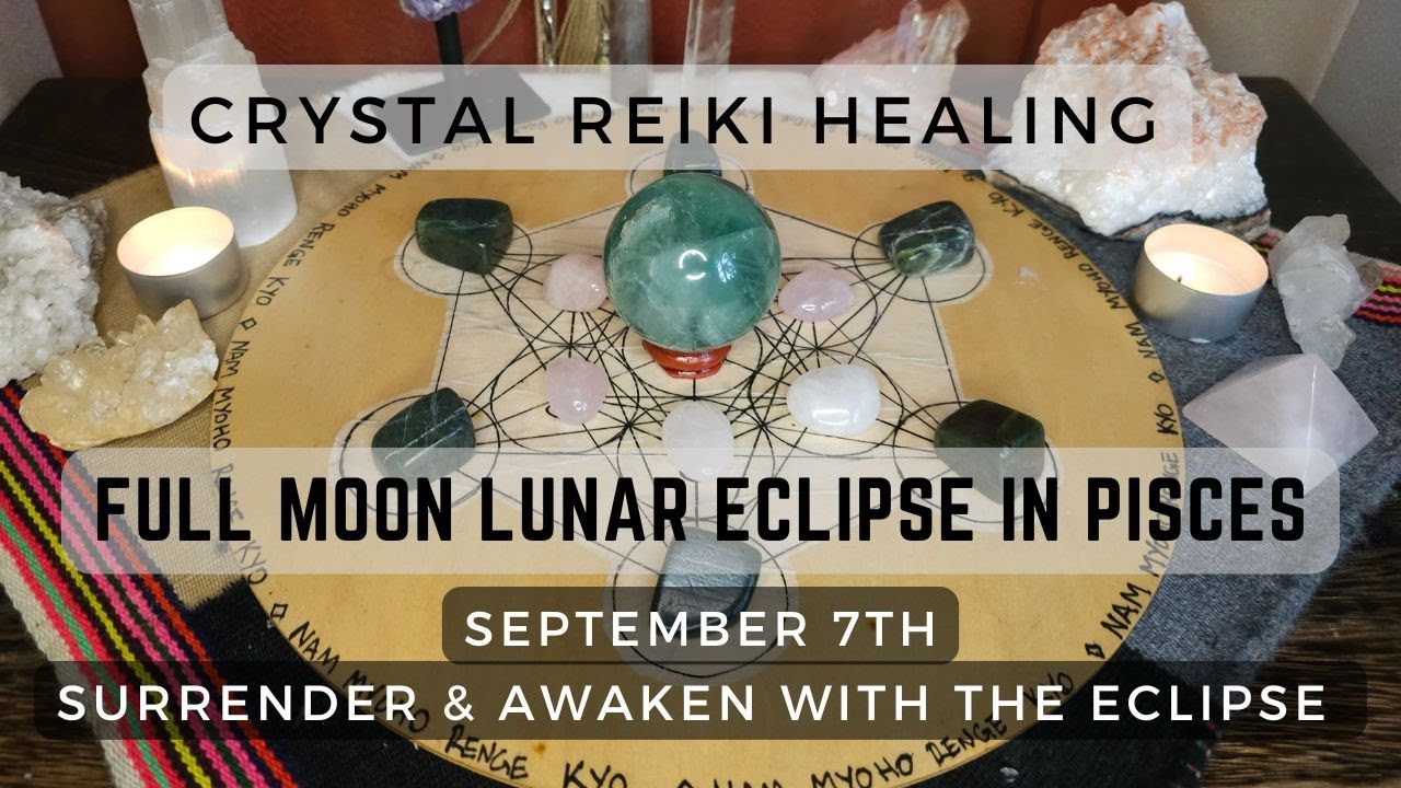 Full Moon in Pisces Reiki Healing | Total Lunar Eclipse Crystal Grid Activation