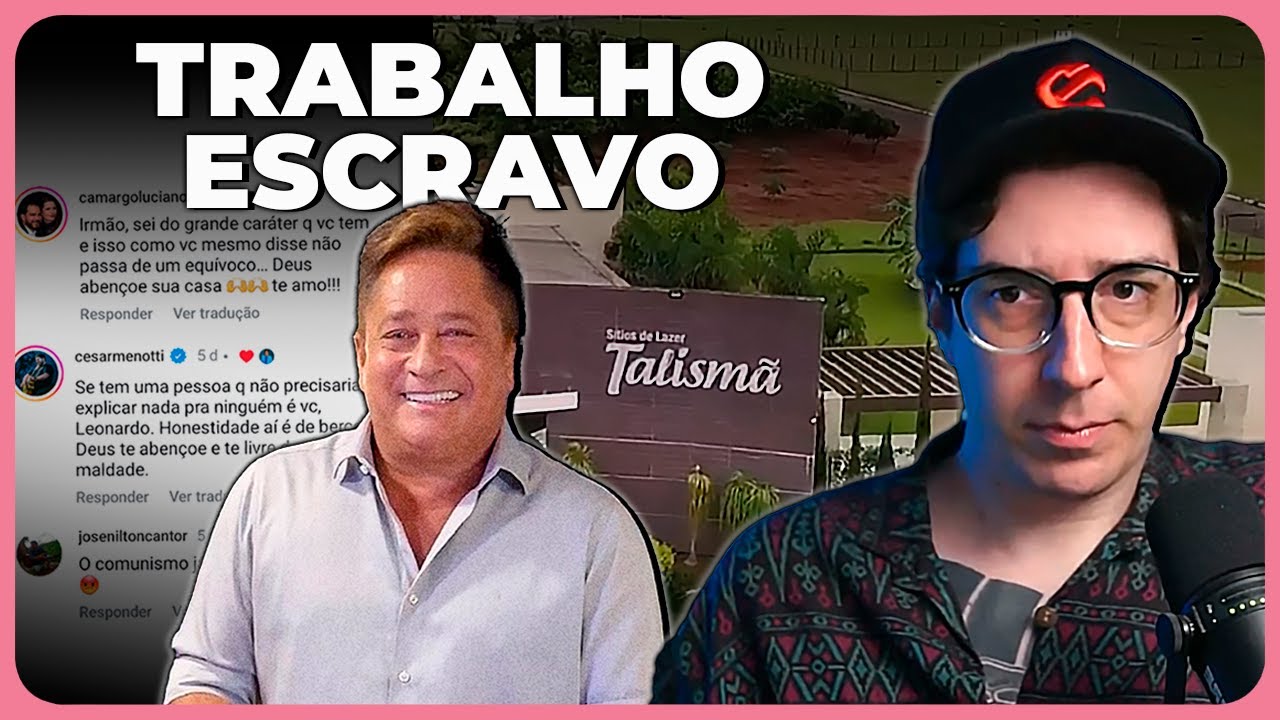 LEONARDO É ENVOLVIDO EM DENÚNCIA DE TRABALHO ESCRAVO