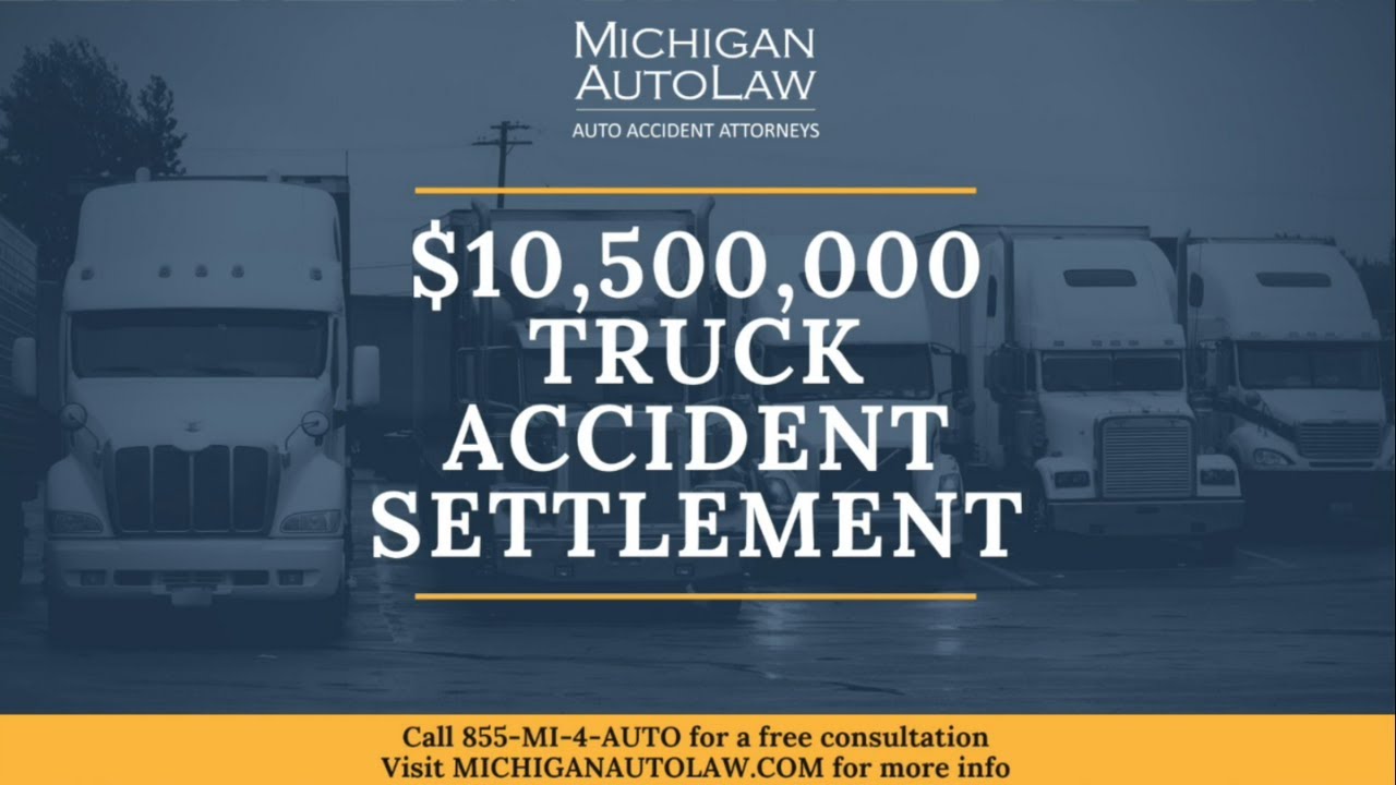 Michigan Truck Accident Settlement Amount: Largest In 2021 | Michigan Auto Law