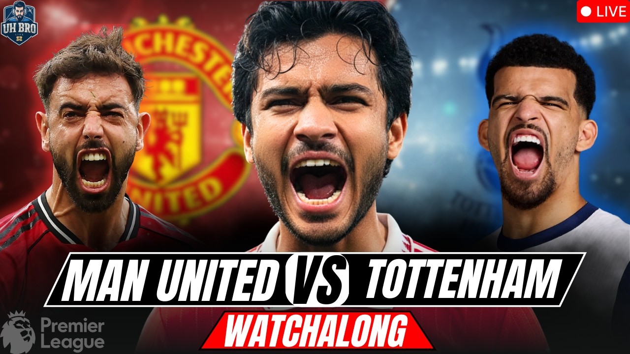 MAN UNITED vs TOTTENHAM LIVE Match Today & Watchalong with UH Bro | Premier League 2025/26