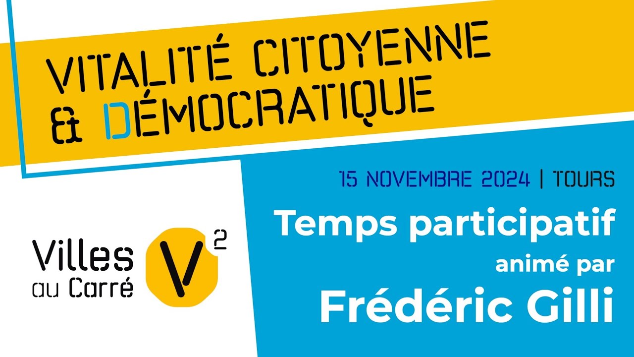 Vitalité citoyenne & démocratique - Temps participatif animé par Frédéric Gilli