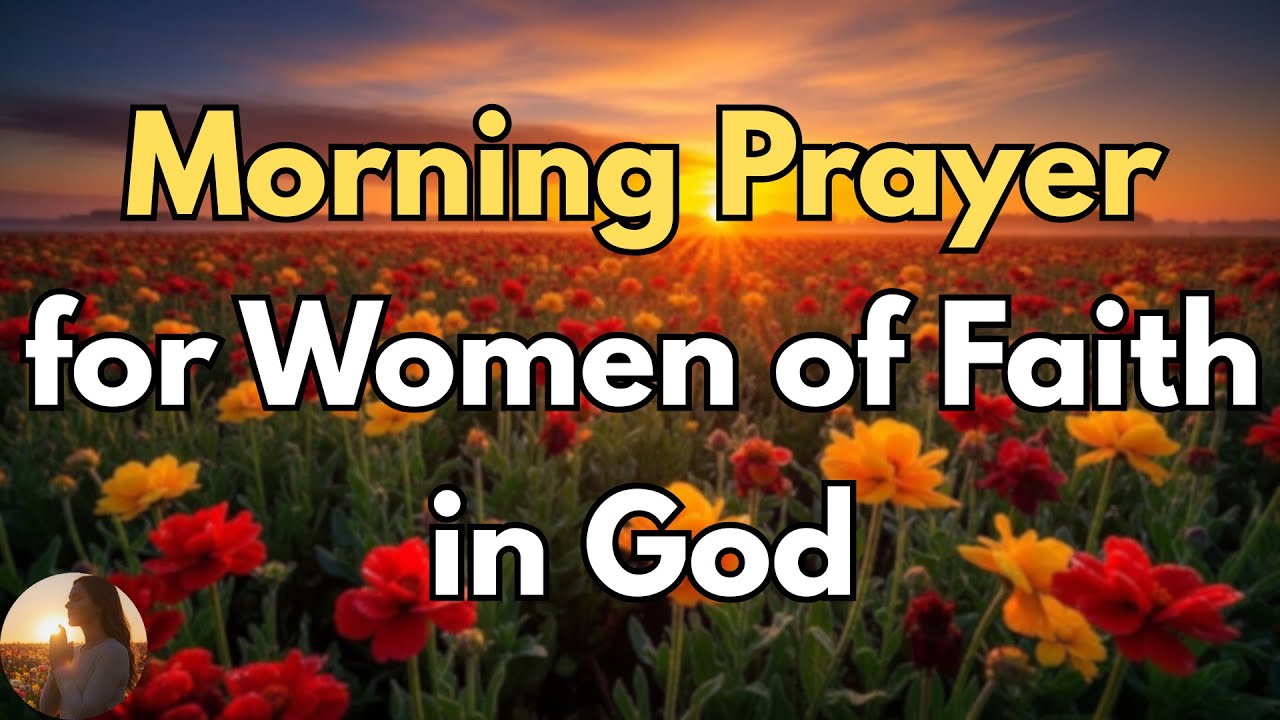 Start Your Day with Faith, Gratitude & God’s Blessings | Powerful Morning Prayer for Women of Faith