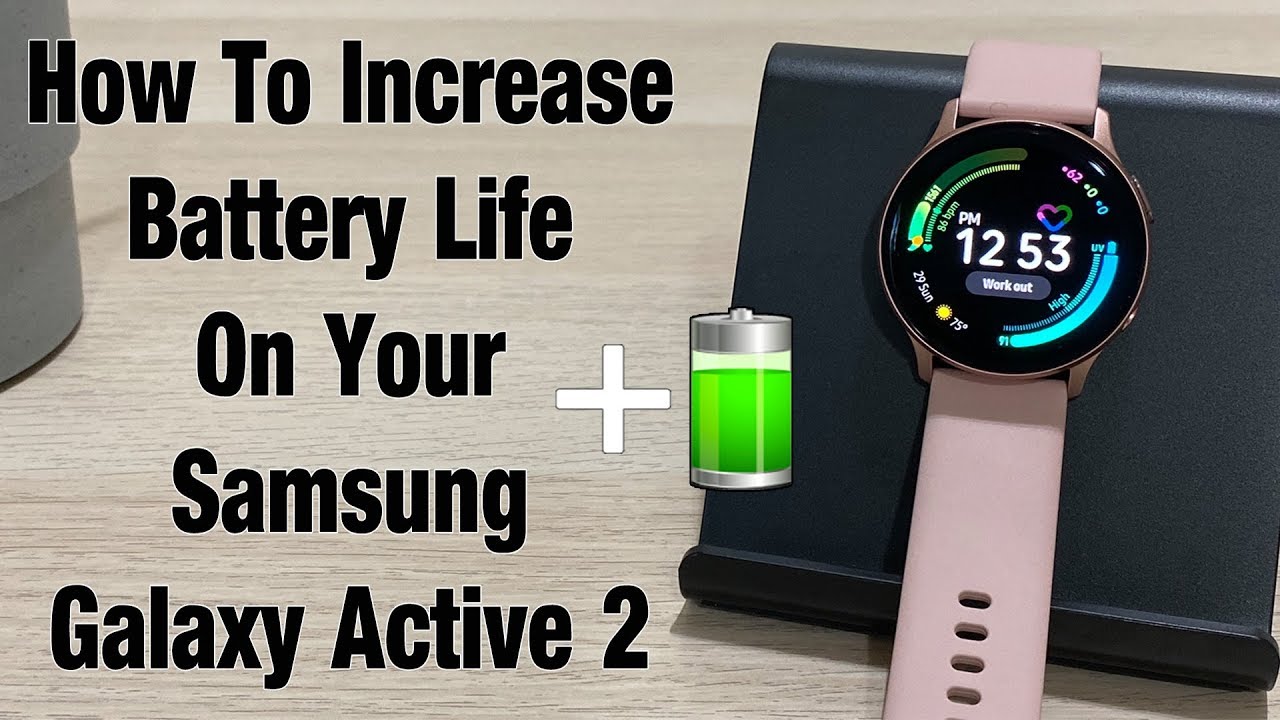 How To Increase Battery Life On Your Galaxy Watch Active 2