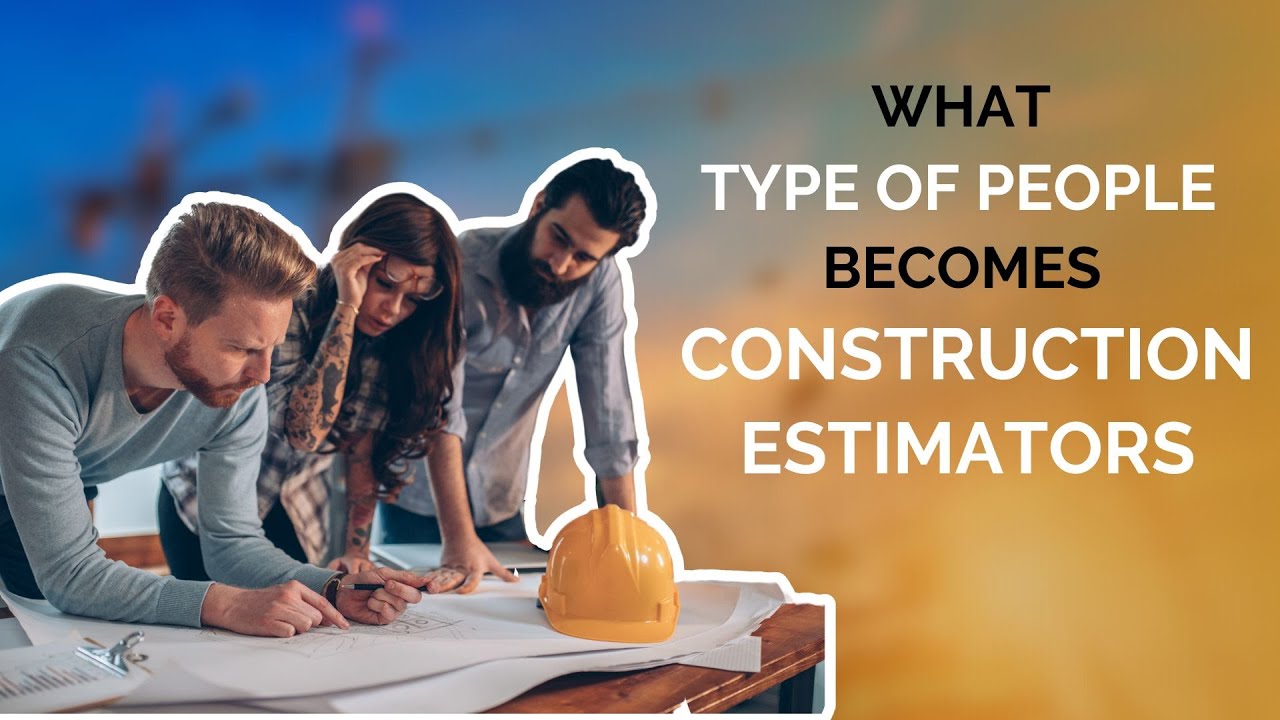 Should you become a construction ESTIMATOR?