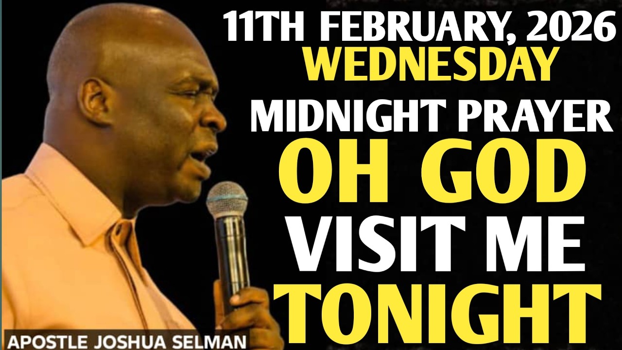 [WEDNESDAY, 11TH FEBRUARY 2026] 12AM MIDNIGHT PRAYER | OH GOD VISIT ME || APOSTLE JOSHUA SELMAN
