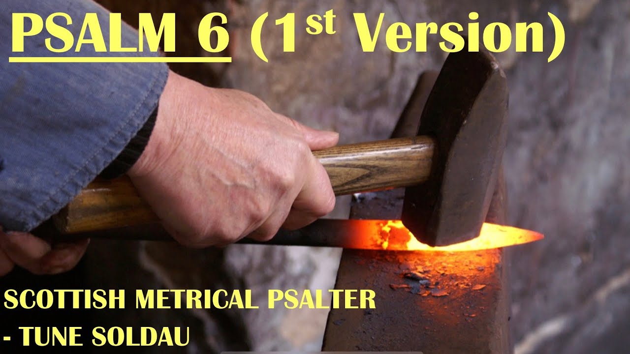 Scottish Metrical Psalter 1650 Psalm 6 (1st version) - Tune Soldau | Psalm Singing
