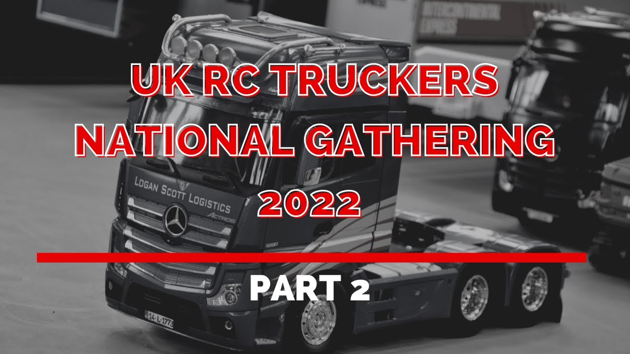 UK RC Truck National Gathering 2022 | Part 2 | 1/14 Trucks | Jack RC Truck