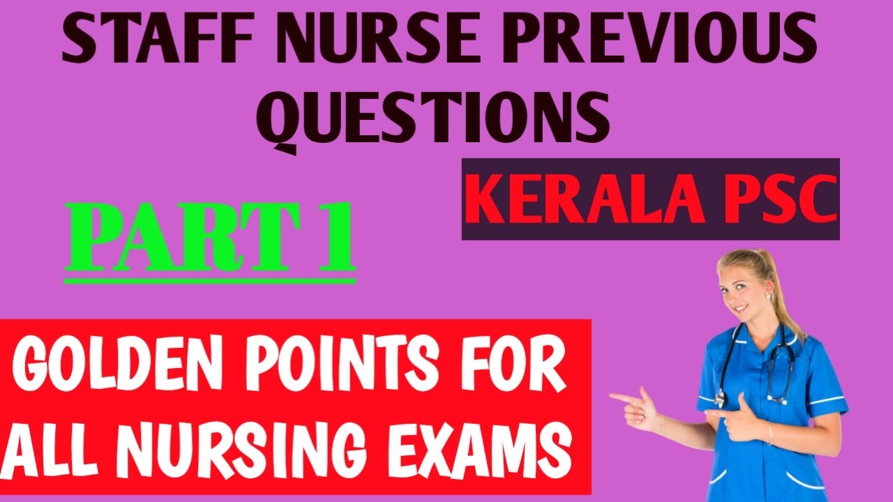 PREVIOUS QUESTIONS II STAFF NURSE KERALA PSC II GOLDEN POINTS FOR ALL NURSING EXAMS II PART 1
