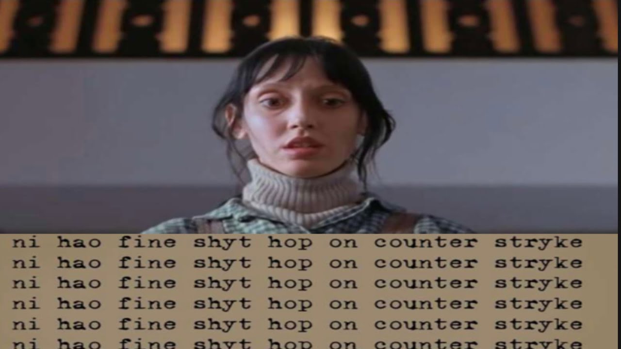 ni hao fine shyt hop on counter stryke