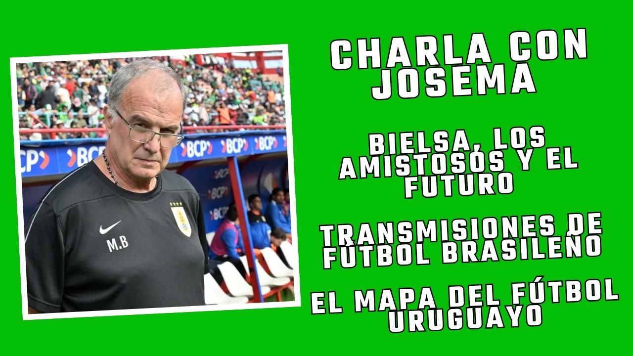CHARLAMOS CON JOSEMA. EL FUTURO DE BIELSA EN LA SELECCIÓN Y LAS TRANSMISIONES DE FUTBOL BRASILEÑO.