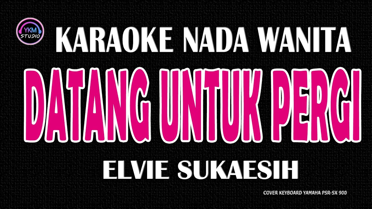 DATANG UNTUK PERGI - Karaoke Nada Wanita  - RITA SUGIARTO