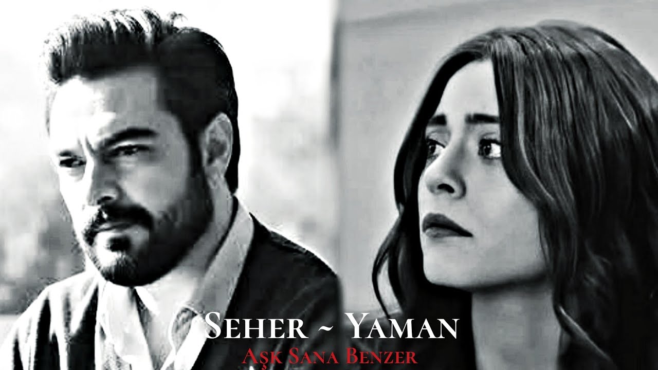 Seher ~ Yaman | Aşk Sana Benzer 🎶💫 • 