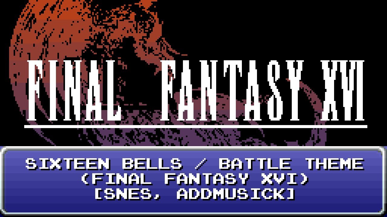 Sixteen Bells / Battle Theme (Final Fantasy XVI) [16-bit, SNES]