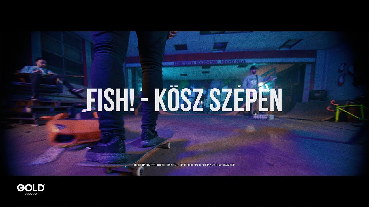 FISH! - Kösz szépen | Official Music Video