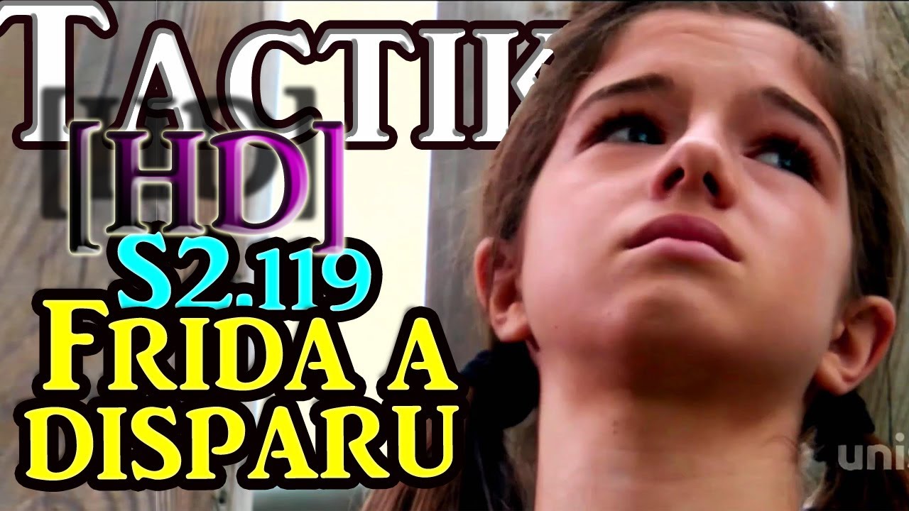 TAKTIQUE FRIDA A DISPARU [HD] (S2.119)
