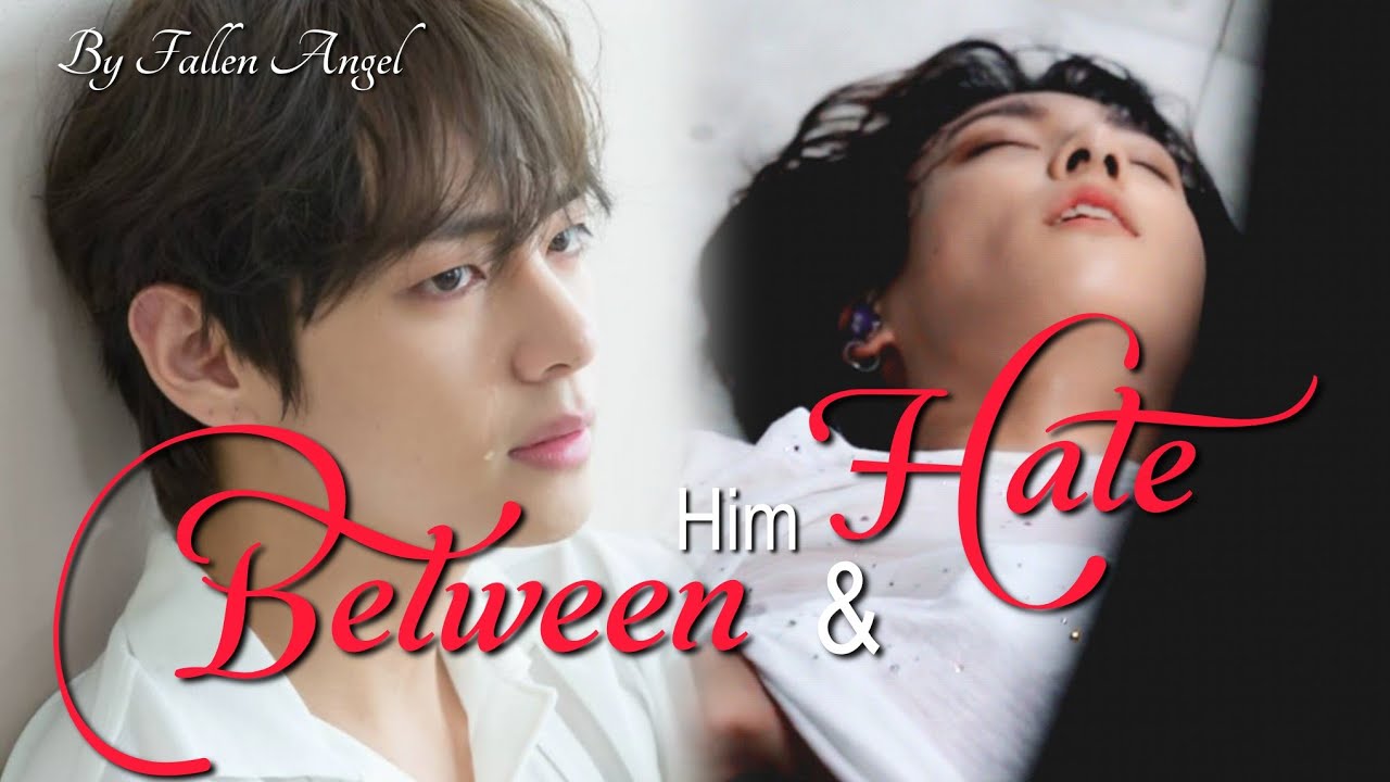 BETWEEN HIM AND HATE (Part: 10) // Taekookff