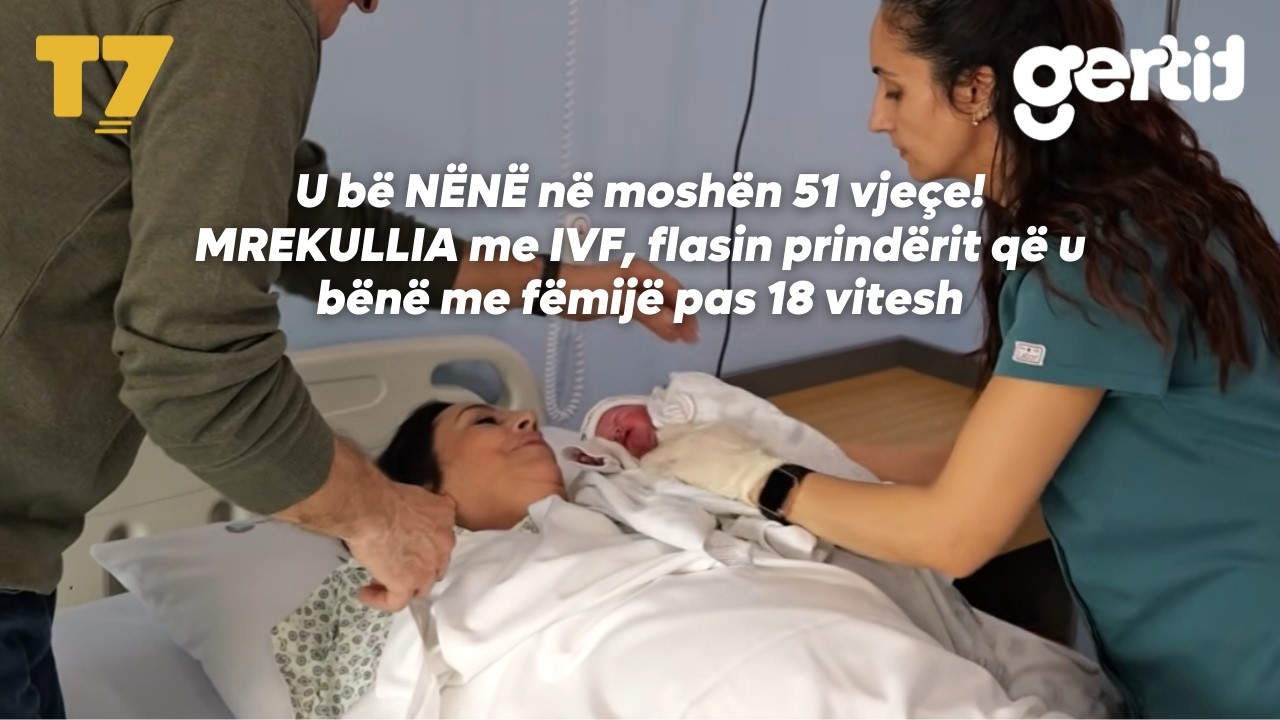 U bë NËNË në moshën 51 vjeçe! MREKULLIA me IVF, flasin prindërit që u bënë me fëmijë pas 18 vitesh