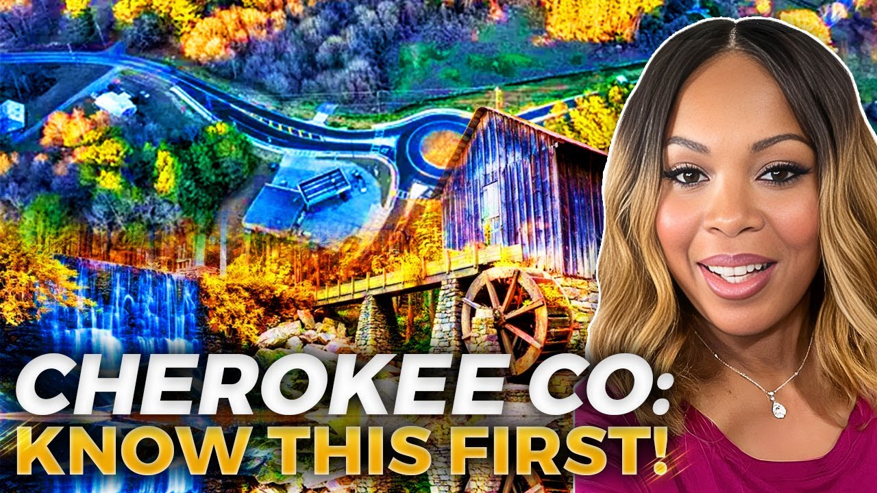 What You MUST Know Before Moving to Cherokee County Georgia: ULTIMATE GUIDE | East Cobb GA Realtor