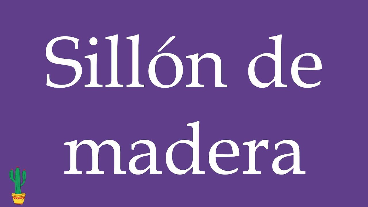 How to Pronounce ''Sillón de madera'' (Wooden Armchair) Correctly in Spanish 🇲🇽