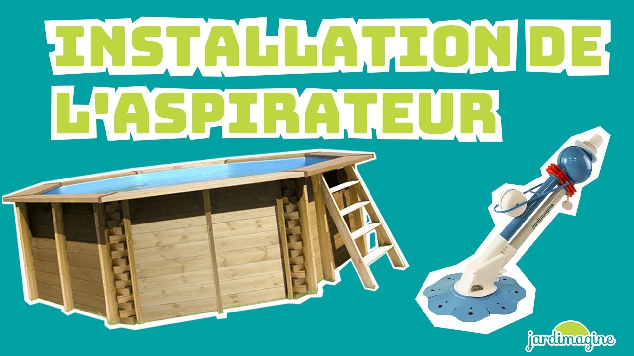 Montage et installation de l'aspirateur de fond - Piscines Jardimagine