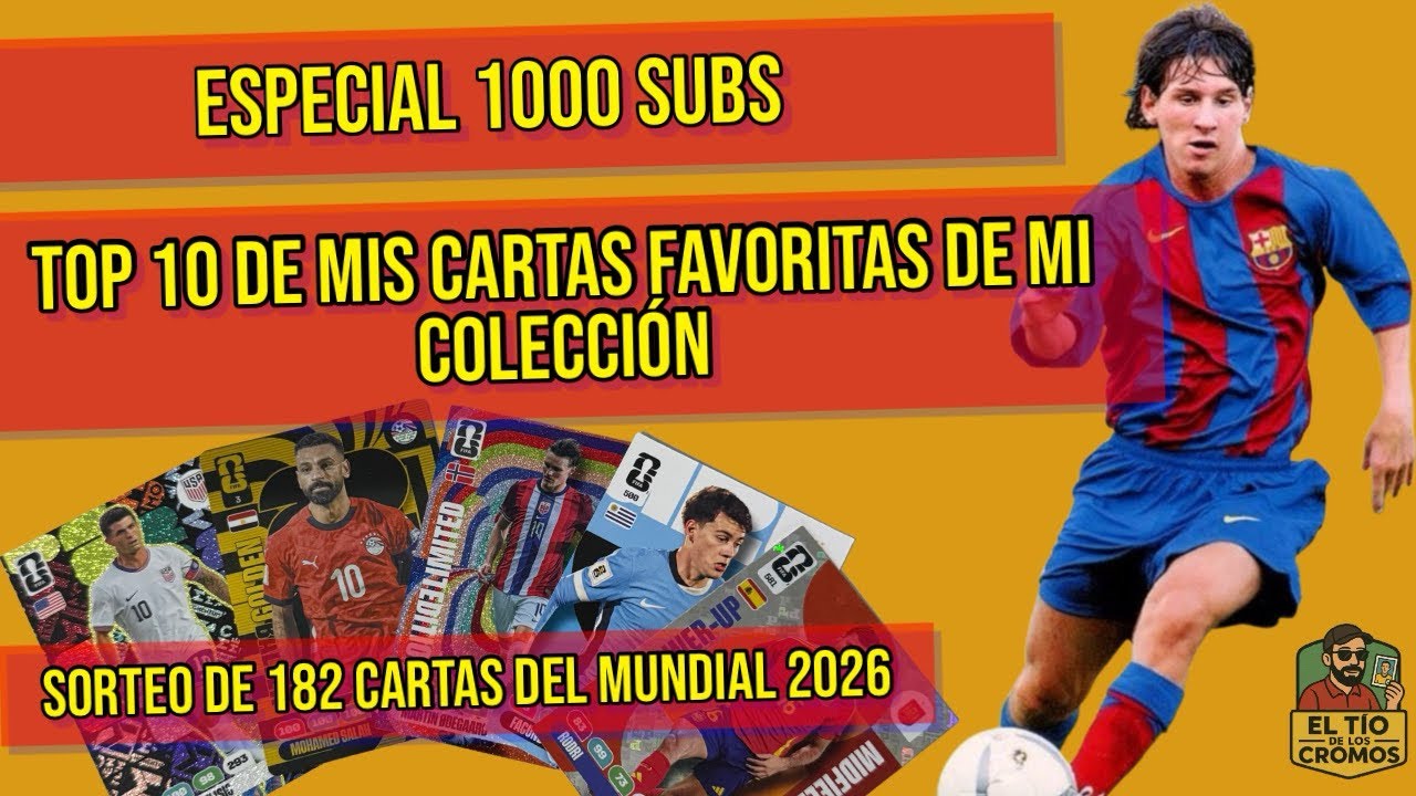 ESPECIAL 1K SUBS - El TOP 10 de mi COLECCIÓN + SORTEO de 182 CARTAS de Panini WC2026