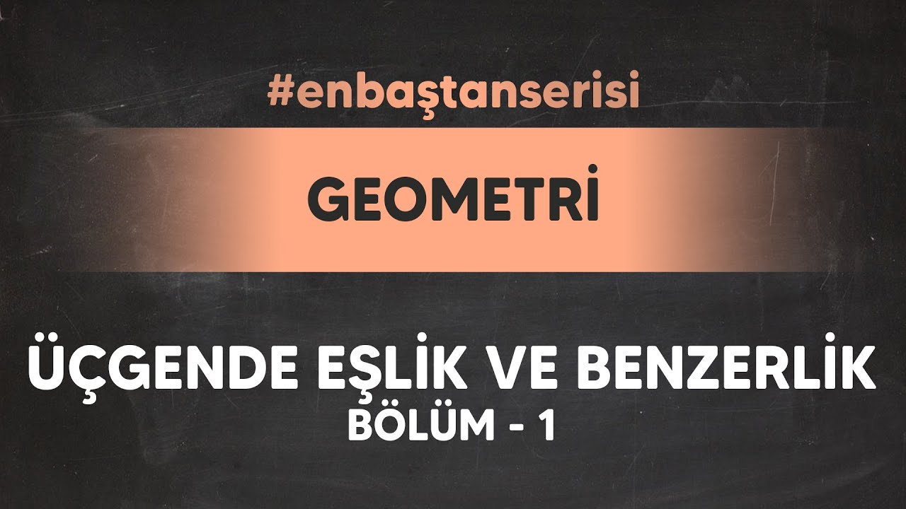 En Baştan Serisi - &Uuml;&ccedil;gende Eşlik ve Benzerlik 1.B&ouml;l&uuml;m - Abdullah Selman SEL&Ccedil;UK