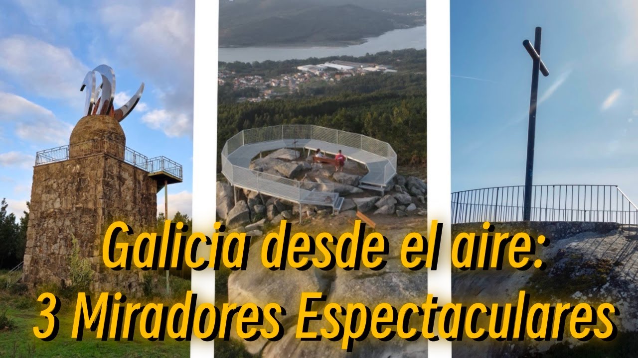 Galicia desde el aire: 3 Miradores Espectaculares.