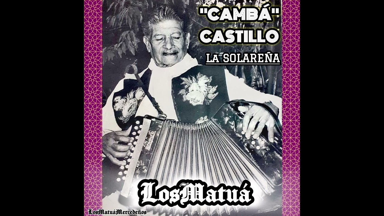 LOS MATUÁ CAMBÁ CASTILLO- LA SOLAREÑA