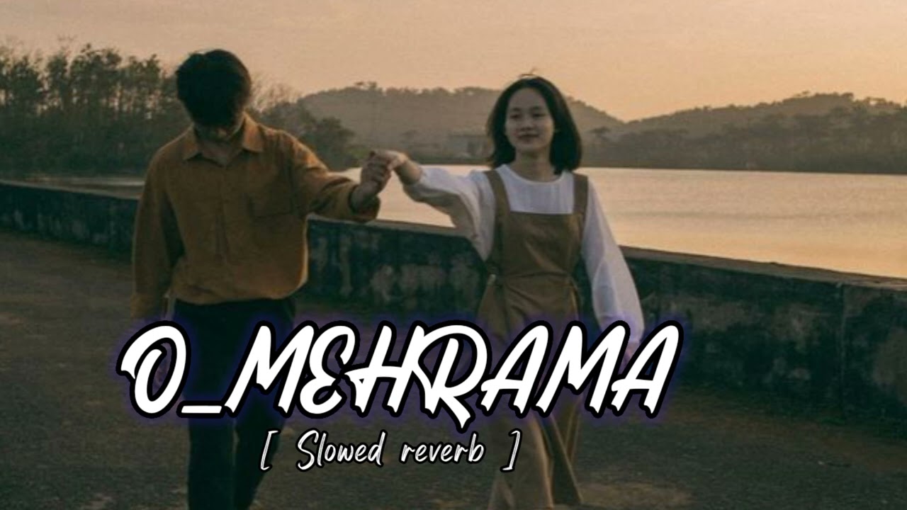 O Mehrama | Slowed reverb 