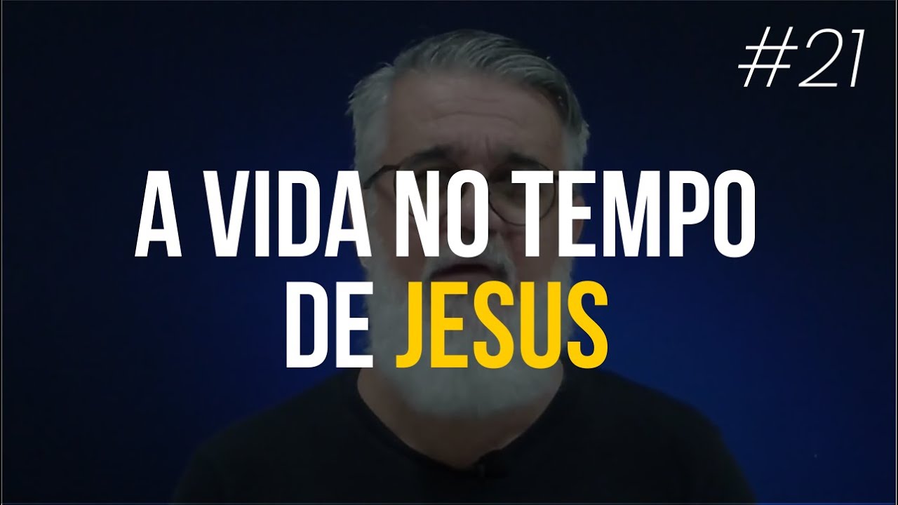 A vida no tempo de Jesus - #21