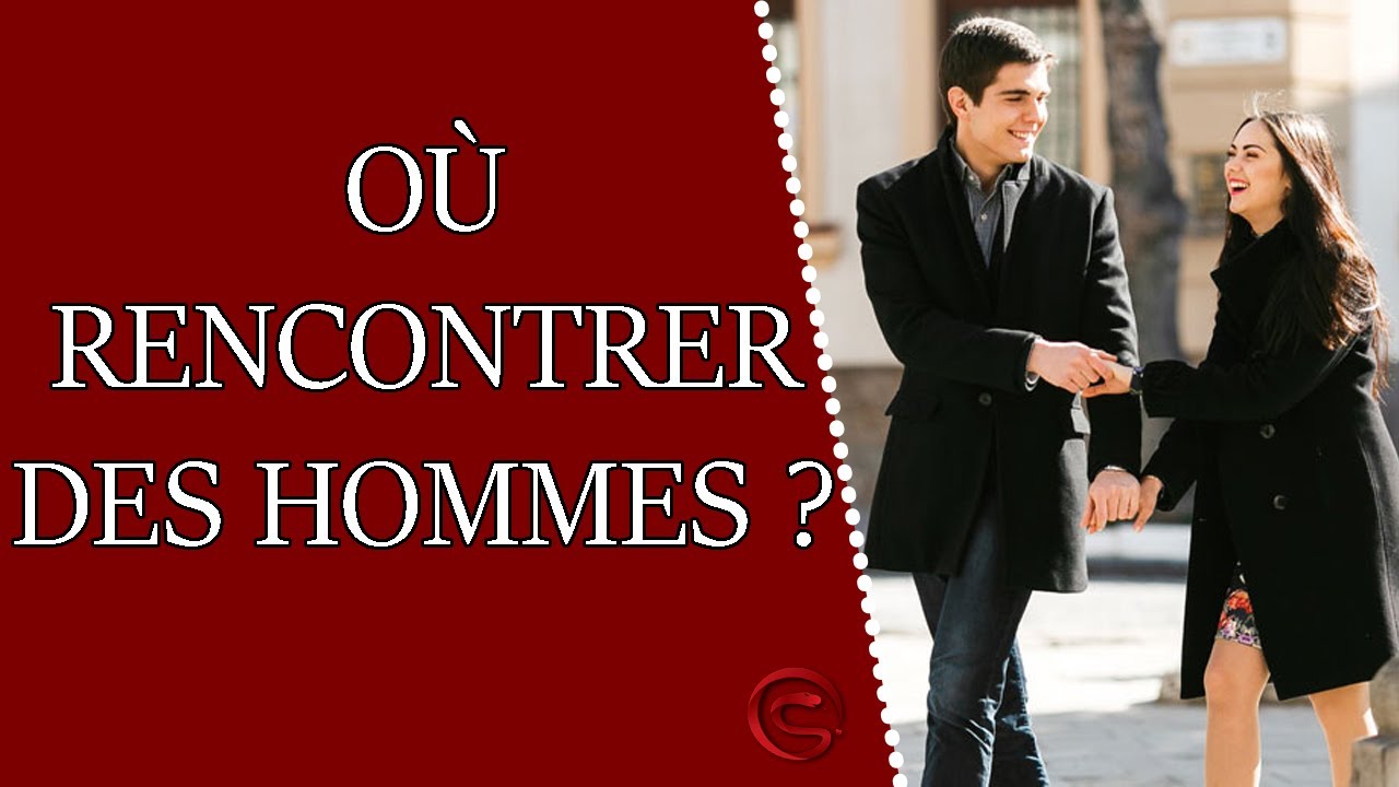 O&ugrave; rencontrer des hommes ?