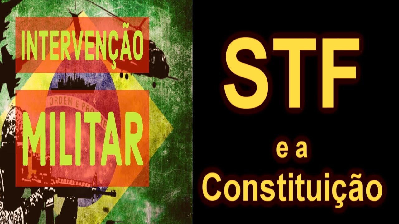 STF  Interven&ccedil;&atilde;o Militar e Constitui&ccedil;&atilde;o Federal