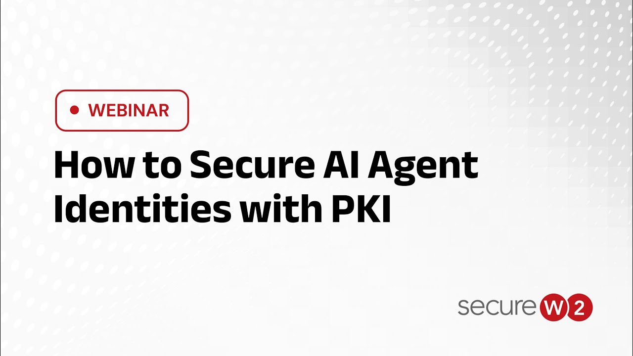SecureW2 Webinar: How to Secure AI Agent Identities with PKI