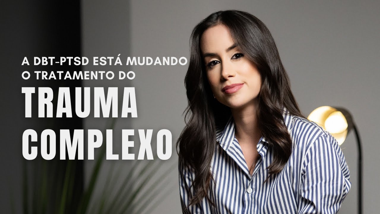 DBT PTSD - Conheça um dos tratamentos mais eficazes do mundo para o TEPT Complexo