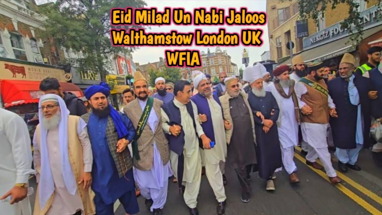 Eid Milad Un Nabi Jaloos in London 2025|WFIA Lea Bridge Rd Mosque 45th milad|Grand Mawlid Procession