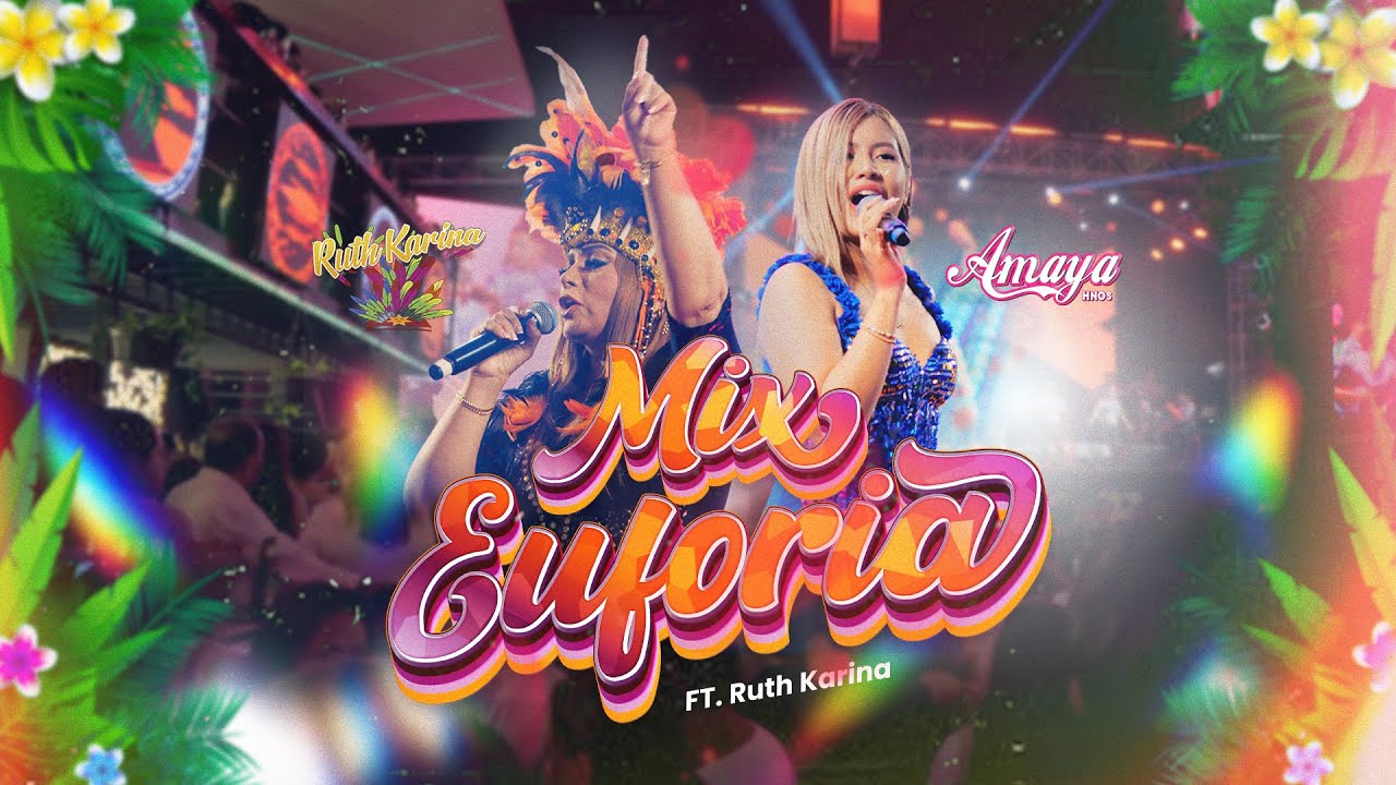 Amaya Hermanos Ft. Ruth Karina - Mix Euforia:Siqui, Siqui/Ven A bailar/Sangre Caliente/Salta, Salta