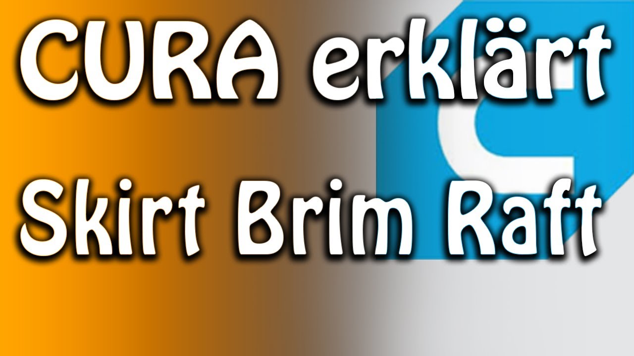 Was ist Skirt, Brim und Raft und wie wird es verwendet? Cura einfach erklärt!