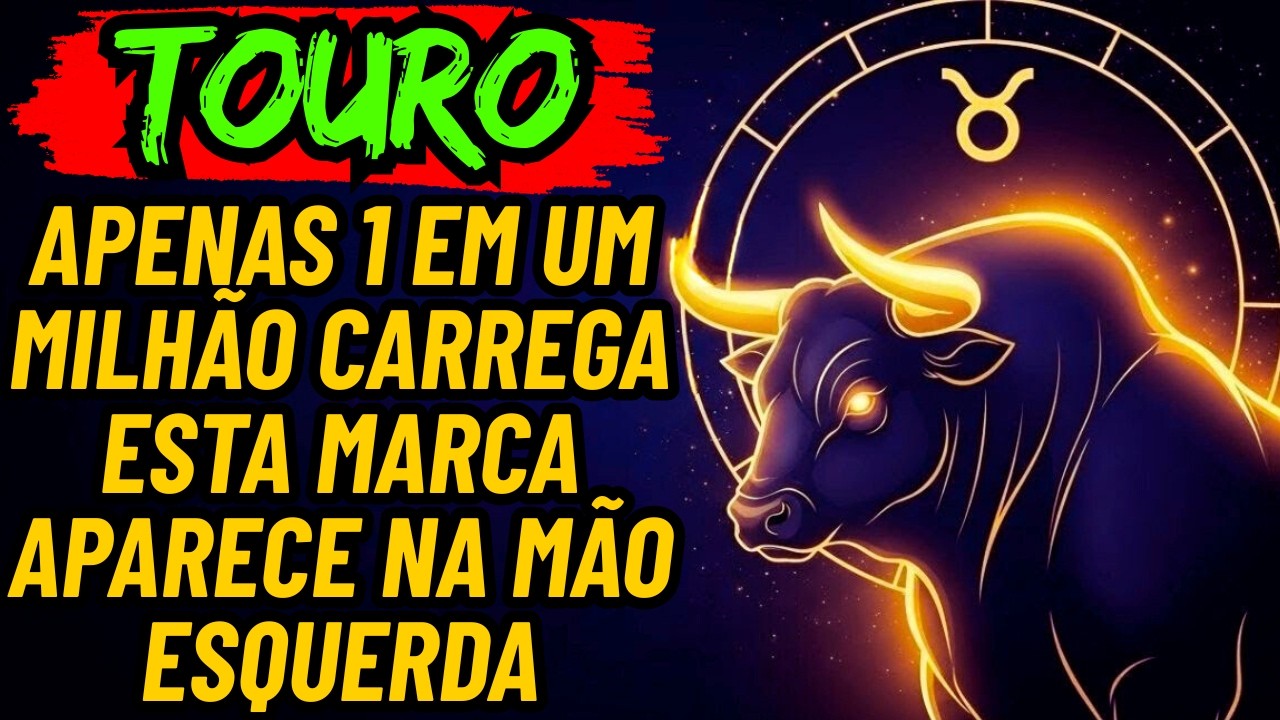 ♉🐂TOURO – APENAS 1 EM UM MILHÃO POSSUI ESTA MARCA DIVINA NA MÃO ESQUERDA ✋
