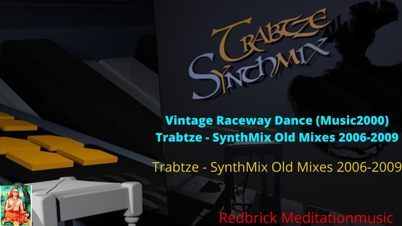 Vintage Raceway Dance Music2000Trabtze SynthMix Old Mixes 2006 2009 #VintageRacewayDanceMusic2000