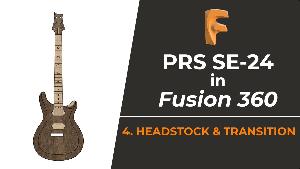 Designing a PRS Guitar in Fusion 360 - Part 4: Headstock & Transition
